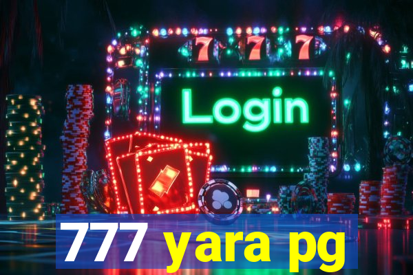 777 yara pg